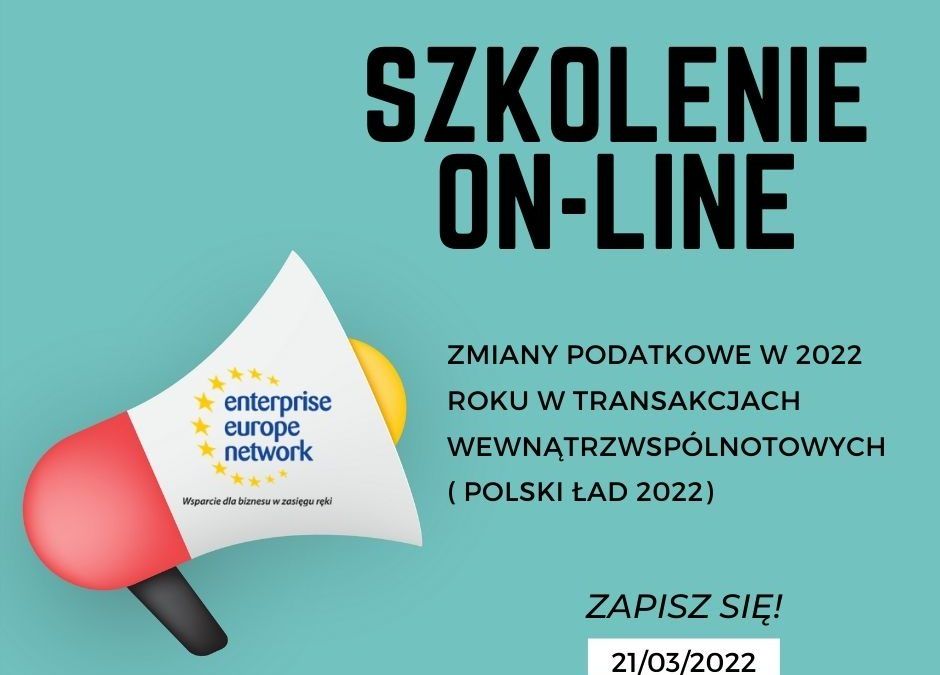  „Zmiany podatkowe w 2022 roku w transakcjach wewnątrzwspólnotowych ( Polski Ład)” szkolenie on line